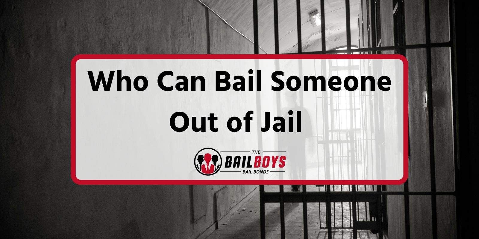 Who Can Bail Someone Out of Jail? Get Help Now!