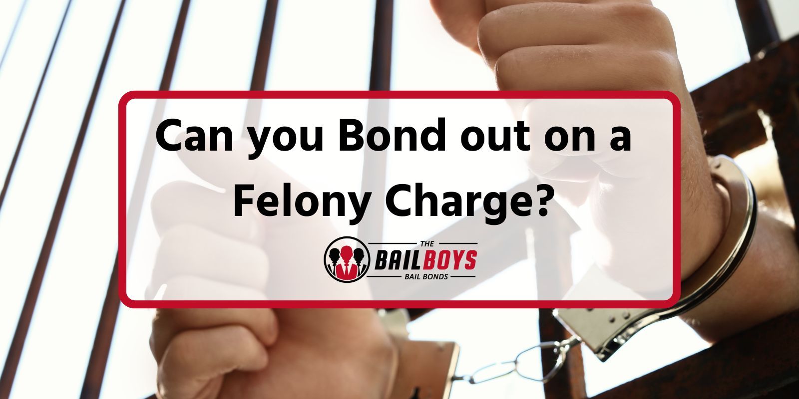 Can You Bond Out On A Felony Charge?