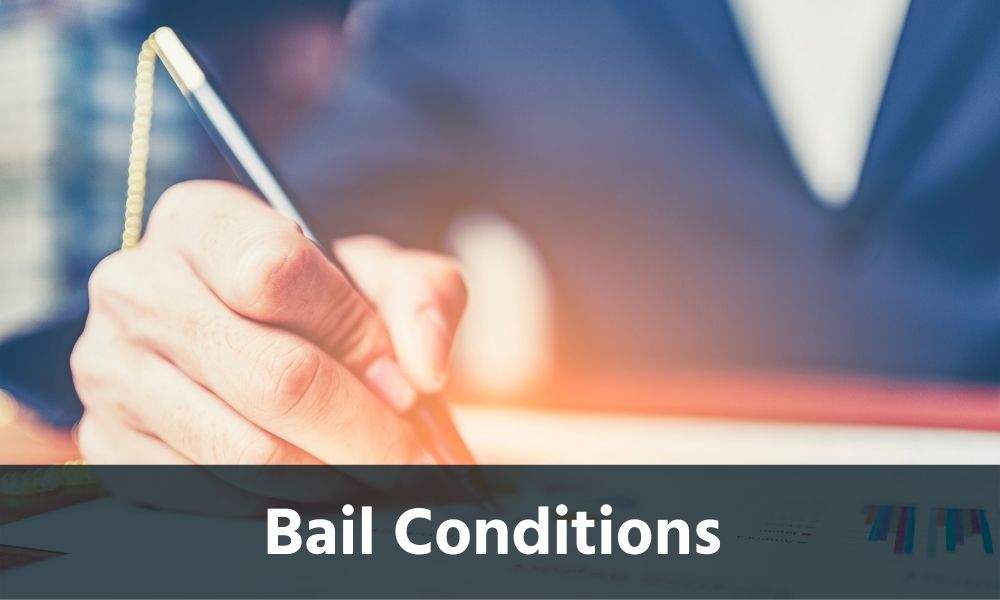 Bail Conditions What You Should Know The Bail Boys