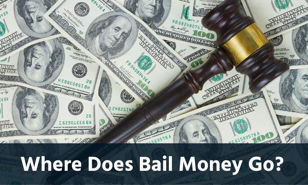 Where Does Bail / Bond Money Go and What Happens to It?